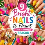 Colorful Pinterest-style summer nail art collage featuring bright acrylic nails in neon pink, orange, yellow, teal, and tropical sunset designs. The image includes floral nail art, palm tree silhouettes, fruit-inspired nails, glitter accents, daisy designs, and bold summer manicure ideas surrounding the text “9 Bright Nails to Flaunt This Summer Season.”
