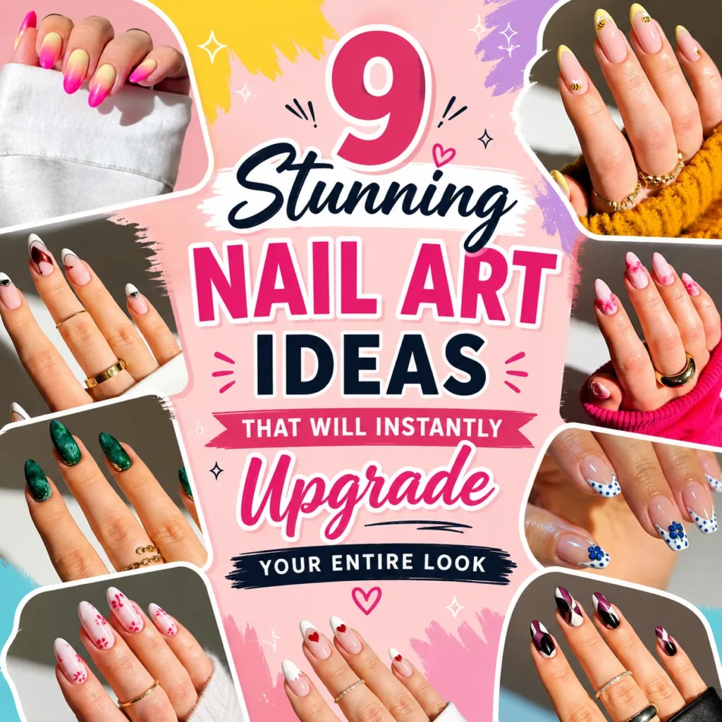 Colorful graphic collage featuring trendy nail art ideas including pink ombre nails, floral nails, bee French tips, marble green nails, heart French tips, blueberry nail art, and abstract swirl acrylic nails with bold typography reading “9 Stunning Nail Art Ideas That Will Instantly Upgrade Your Entire Look”.