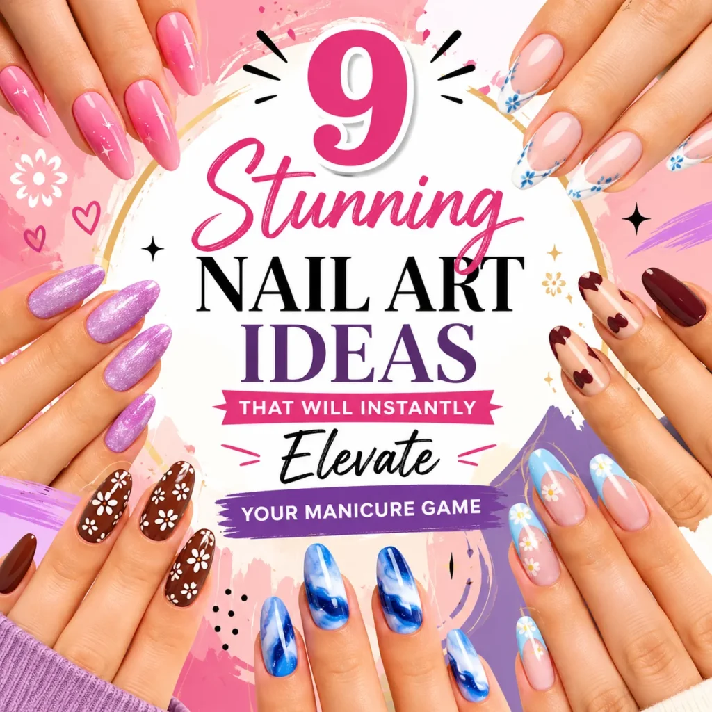 Colorful nail art collage featuring multiple trendy manicure designs, including pink glossy nails, blue floral French tips, lavender shimmer nails, chocolate daisy nails, blue marble nails, burgundy heart nails, and pastel flower nail art arranged around the title "9 Stunning Nail Art Ideas." Bright, modern beauty graphic showcasing stylish nail design inspiration and manicure trends.