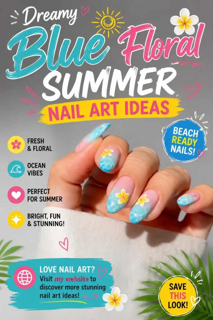 Dreamy Blue Floral Summer Nail Art Ideas Dreamy blue floral summer nails featuring ocean-inspired blue tips, tropical flower accents, and soft pink details. Beach-ready nail art perfect for summer vacations, tropical manicures, floral nail designs, and trendy summer nail inspiration.