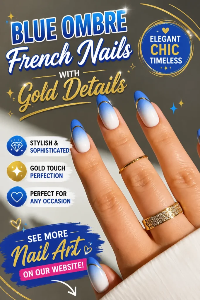 Elegant blue ombre French tip nails with thin gold accent lines on almond-shaped nails. A classy manicure featuring soft blue gradients, white ombre effects, and luxurious gold details, perfect for summer, weddings, special occasions, and 2026 nail trends.
