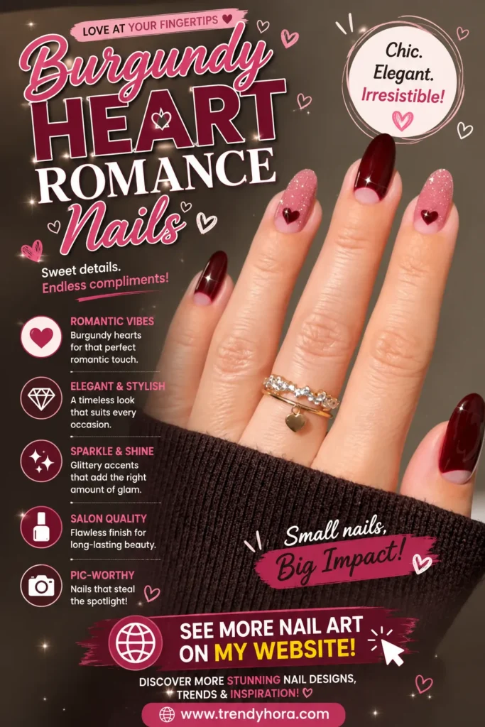 Burgundy Heart Romance Nails Close-up of elegant almond-shaped burgundy heart romance nails featuring glossy burgundy French tips, glitter pink accent nails with heart embellishments, and a sophisticated romantic manicure. A stylish nail design perfect for date nights, special occasions, and 2026 nail trends.